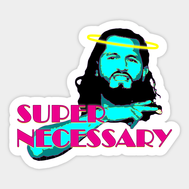 Super Necessary Street Jesus Sticker by SavageRootsMMA